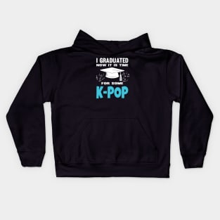 I Graduated Now it is Time for K-Pop Kids Hoodie